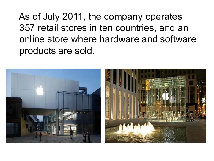 As of July 2011, the company operates 357 retail stores in