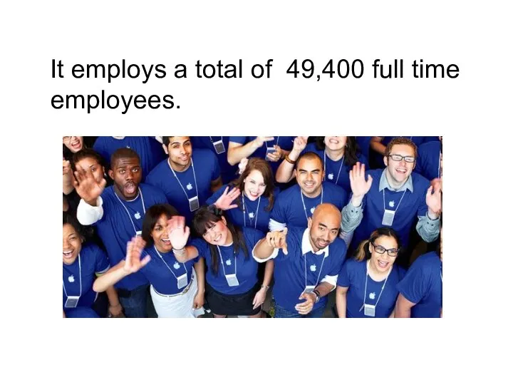 It employs a total of 49,400 full time employees.