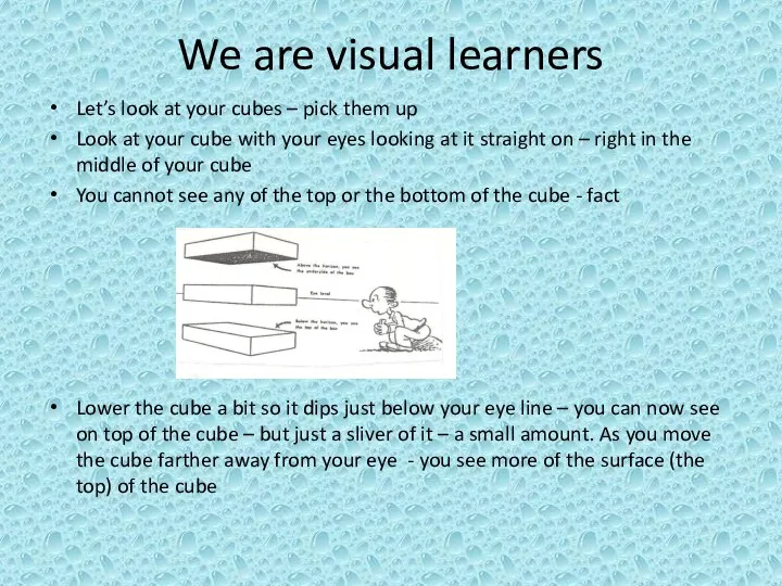 We are visual learners Let’s look at your cubes – pick