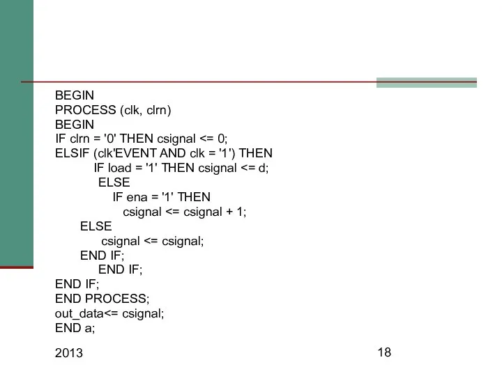 2013 BEGIN PROCESS (clk, clrn) BEGIN IF clrn = '0' THEN