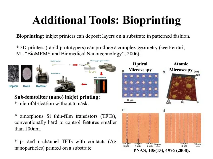 Additional Tools: Bioprinting Bioprinting: inkjet printers can deposit layers on a