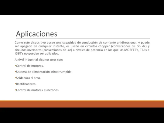 Aplicaciones Como este dispositivo posee una capacidad de conducción de corriente