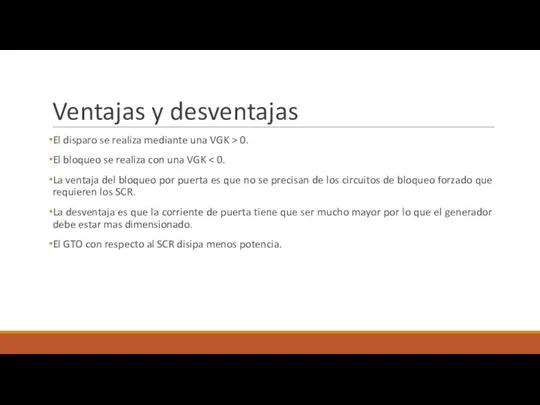 Ventajas y desventajas El disparo se realiza mediante una VGK >