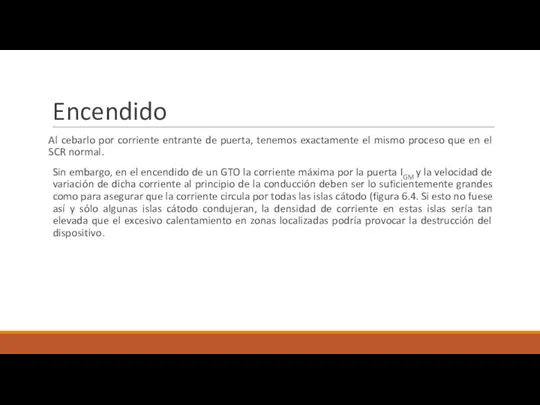 Encendido Al cebarlo por corriente entrante de puerta, tenemos exactamente el