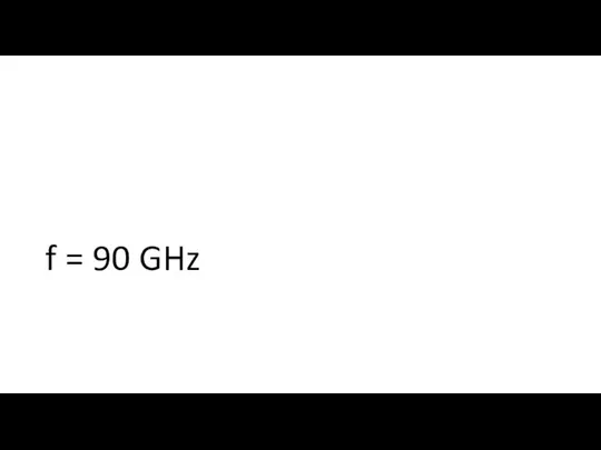f = 90 GHz