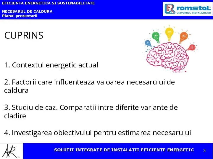 EFICIENTA ENERGETICA SI SUSTENABILITATE NECESARUL DE CALDURA Planul prezentarii CUPRINS 1.