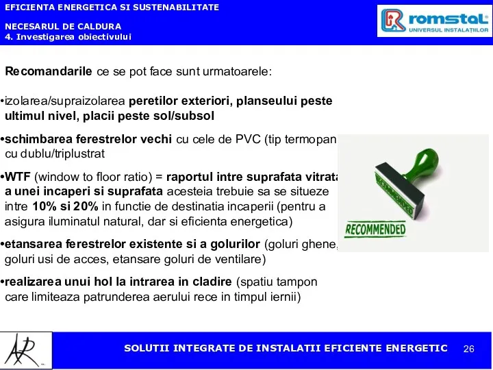 EFICIENTA ENERGETICA SI SUSTENABILITATE NECESARUL DE CALDURA 4. Investigarea obiectivului Recomandarile