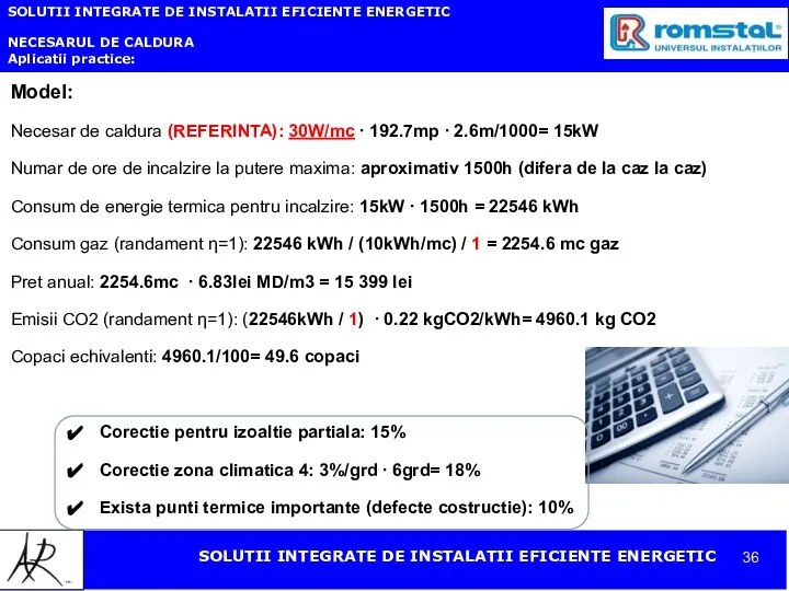 SOLUTII INTEGRATE DE INSTALATII EFICIENTE ENERGETIC NECESARUL DE CALDURA Aplicatii practice: