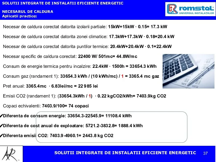 SOLUTII INTEGRATE DE INSTALATII EFICIENTE ENERGETIC NECESARUL DE CALDURA Aplicatii practice: