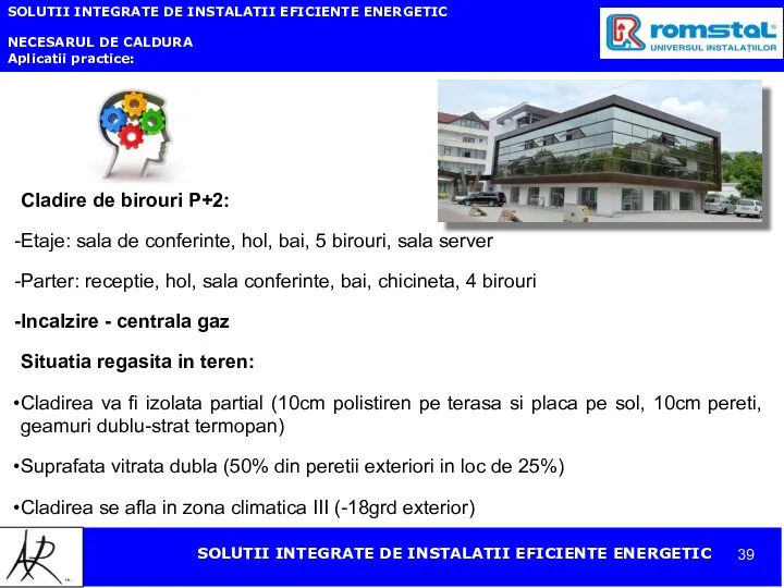 SOLUTII INTEGRATE DE INSTALATII EFICIENTE ENERGETIC NECESARUL DE CALDURA Aplicatii practice: