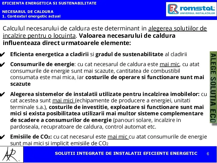 EFICIENTA ENERGETICA SI SUSTENABILITATE NECESARUL DE CALDURA 1. Contextul energetic actual