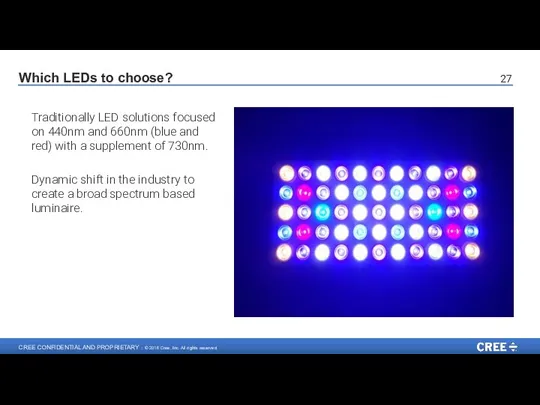 Traditionally LED solutions focused on 440nm and 660nm (blue and red)