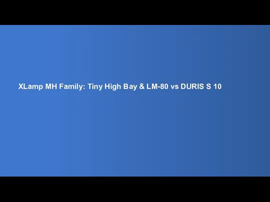 XLamp MH Family: Tiny High Bay & LM-80 vs DURIS S 10