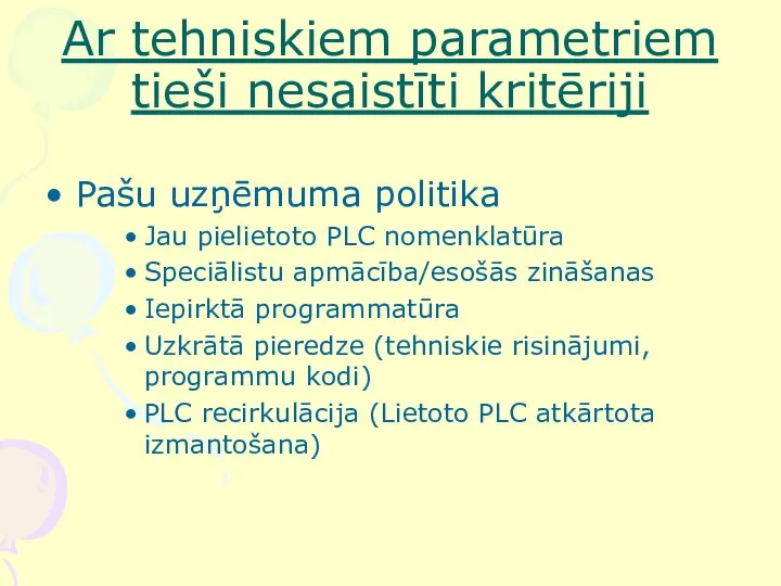 Ar tehniskiem parametriem tieši nesaistīti kritēriji Pašu uzņēmuma politika Jau pielietoto