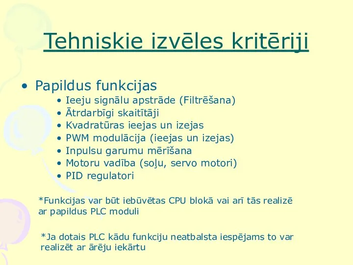 Tehniskie izvēles kritēriji Papildus funkcijas Ieeju signālu apstrāde (Filtrēšana) Ātrdarbīgi skaitītāji