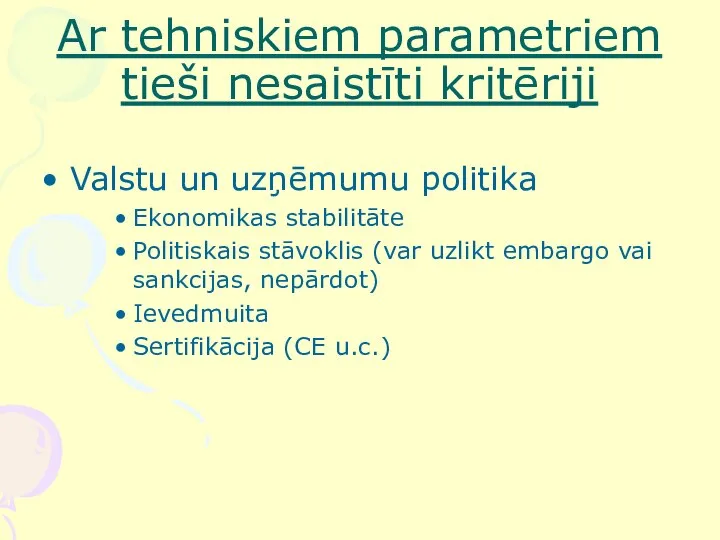 Ar tehniskiem parametriem tieši nesaistīti kritēriji Valstu un uzņēmumu politika Ekonomikas