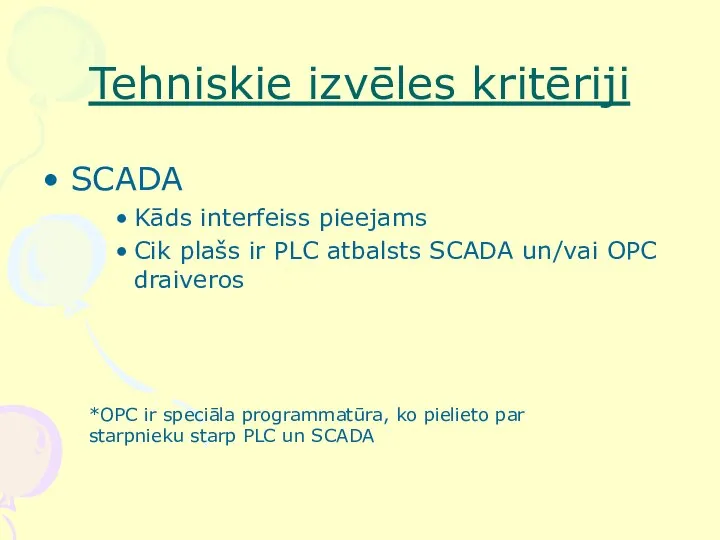 Tehniskie izvēles kritēriji SCADA Kāds interfeiss pieejams Cik plašs ir PLC