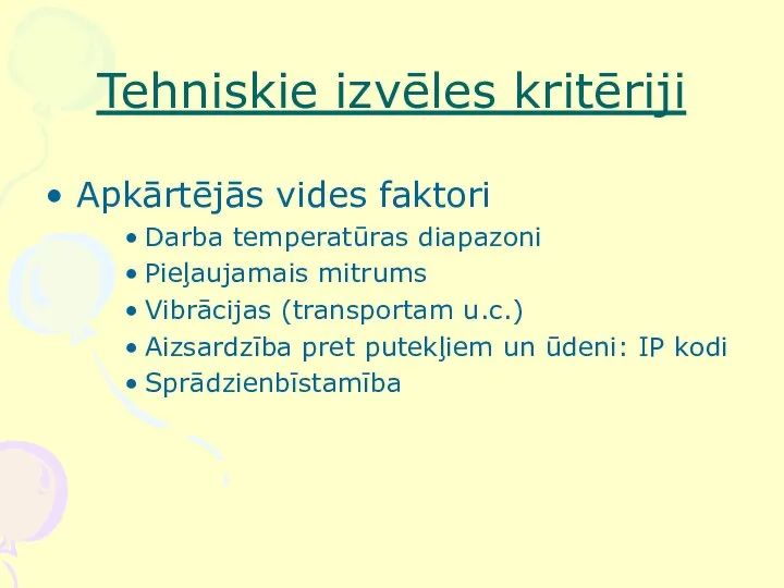 Tehniskie izvēles kritēriji Apkārtējās vides faktori Darba temperatūras diapazoni Pieļaujamais mitrums