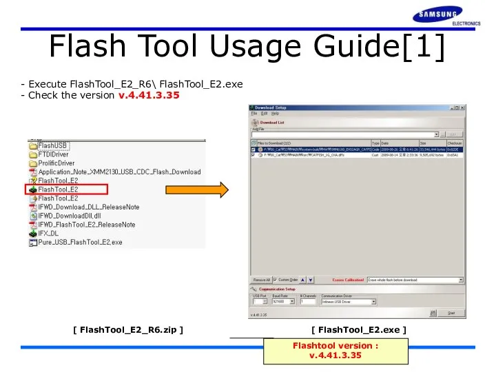 Flash Tool Usage Guide[1] Execute FlashTool_E2_R6\ FlashTool_E2.exe Check the version v.4.41.3.35