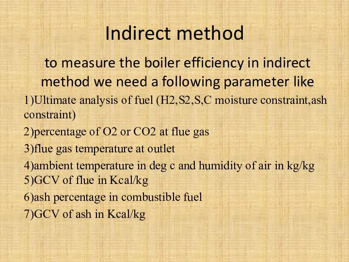 Indirect method to measure the boiler efficiency in indirect method we