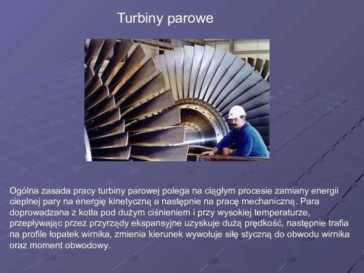 Turbiny parowe Ogólna zasada pracy turbiny parowej polega na ciągłym procesie