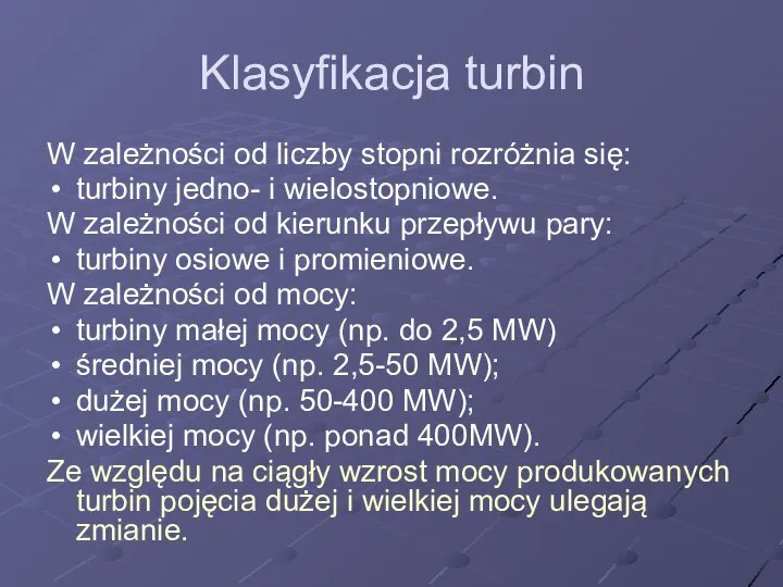 Klasyfikacja turbin W zależności od liczby stopni rozróżnia się: turbiny jedno-