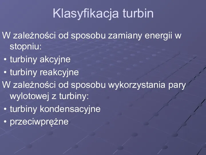 Klasyfikacja turbin W zależności od sposobu zamiany energii w stopniu: turbiny