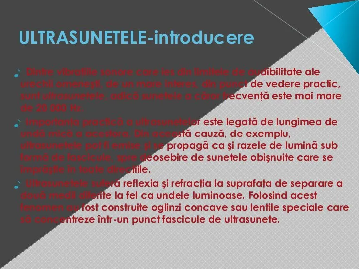 ULTRASUNETELE-introducere Dintre vibraţiile sonore care ies din limitele de audibilitate ale