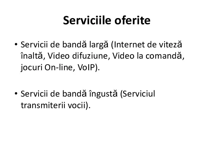 Serviciile oferite Servicii de bandă largă (Internet de viteză înaltă, Video