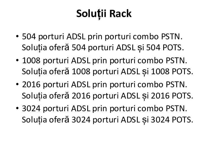 Soluții Rack 504 porturi ADSL prin porturi combo PSTN. Soluția oferă