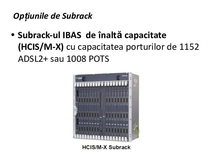 Opțiunile de Subrack Subrack-ul IBAS de înaltă capacitate (HCIS/M-X) cu capacitatea