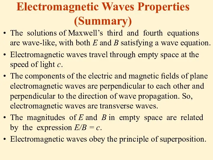 Electromagnetic Waves Properties (Summary) The solutions of Maxwell’s third and fourth