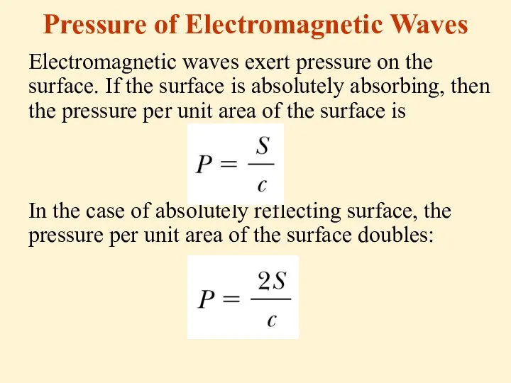 Pressure of Electromagnetic Waves Electromagnetic waves exert pressure on the surface.