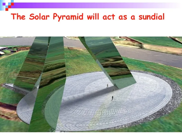 The Solar Pyramid will act as a sundial