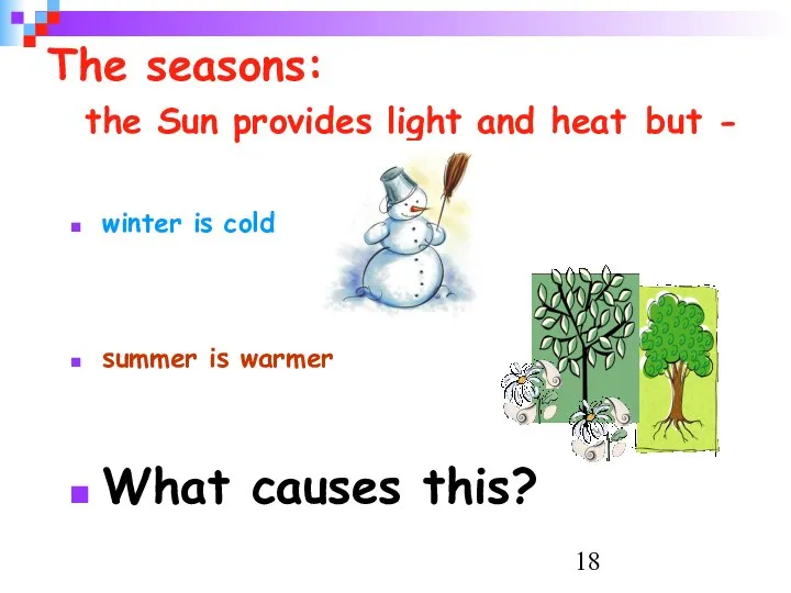 The seasons: the Sun provides light and heat but - winter