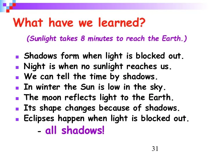 What have we learned? (Sunlight takes 8 minutes to reach the