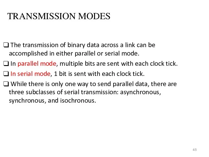 TRANSMISSION MODES The transmission of binary data across a link can