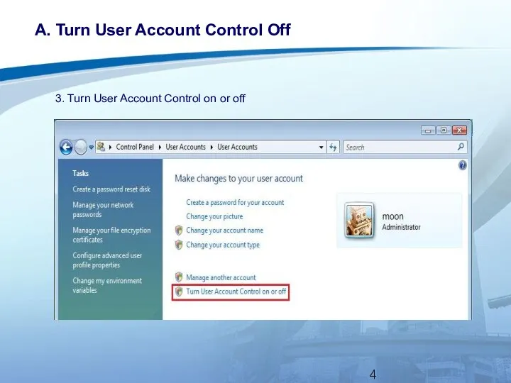 A. Turn User Account Control Off 3. Turn User Account Control on or off