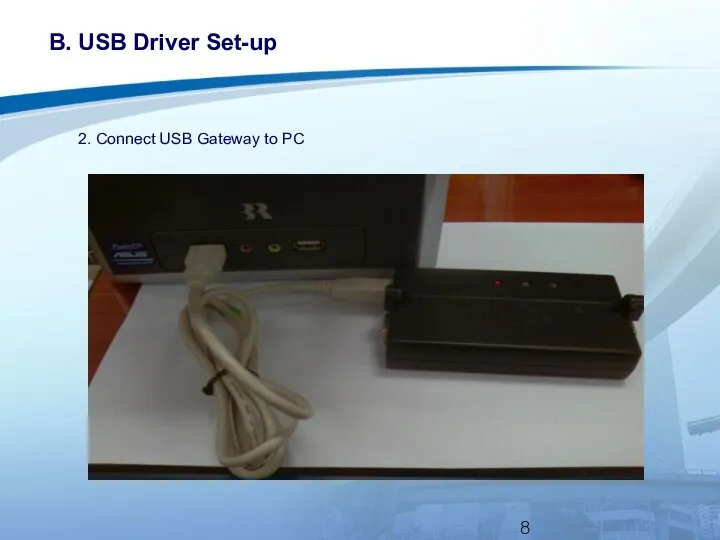 B. USB Driver Set-up 2. Connect USB Gateway to PC