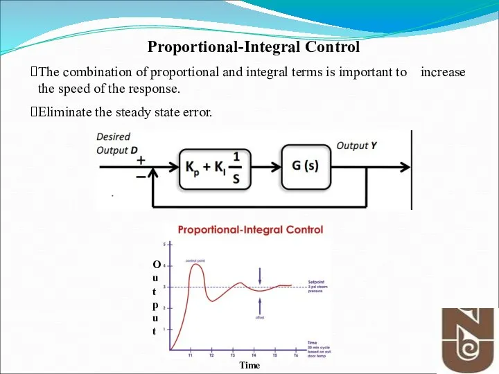 Proportional-Integral Control The combination of proportional and integral terms is important