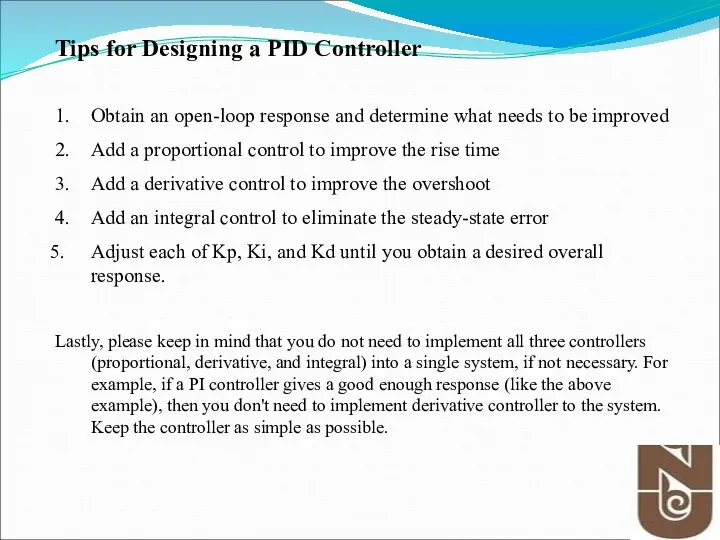 Tips for Designing a PID Controller 1. Obtain an open-loop response