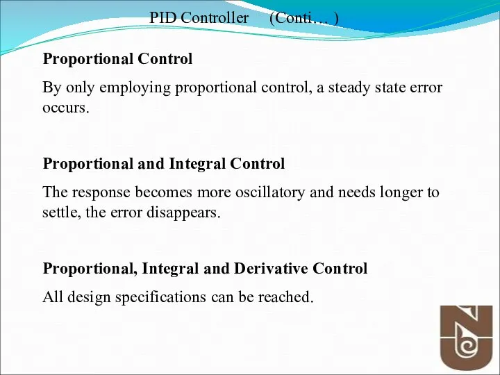 Proportional Control By only employing proportional control, a steady state error