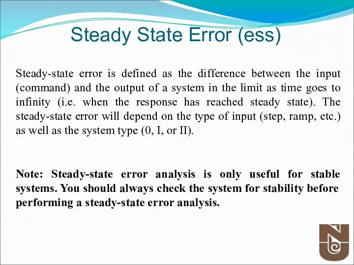 Steady State Error (ess) Steady-state error is defined as the difference