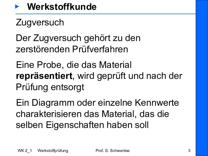 WK 2_1 Werkstoffprüfung Prof. S. Schwantes ▶ Werkstoffkunde Zugversuch Der Zugversuch