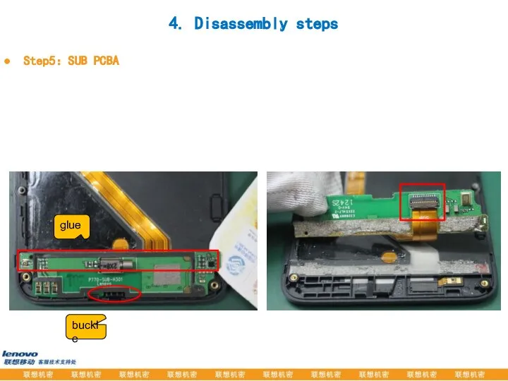 Step5：SUB PCBA glue buckle 4. Disassembly steps