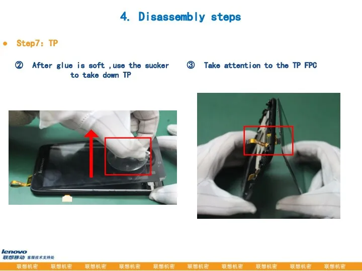 Step7：TP 4. Disassembly steps After glue is soft ,use the sucker