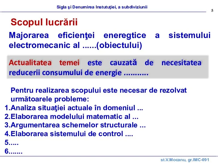 st.V.Mocanu, gr.IMC-091 Sigla şi Denumirea lnstutuţiei, a subdiviziunii Scopul lucrării Majorarea