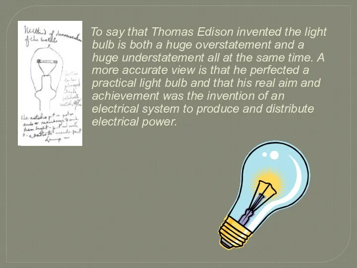 To say that Thomas Edison invented the light bulb is both