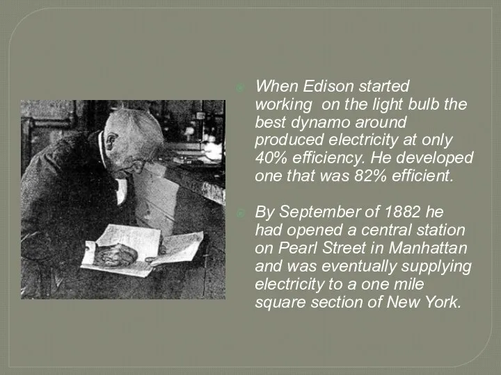 When Edison started working on the light bulb the best dynamo