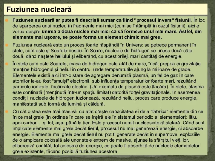 Fuziunea nucleară ar putea fi descrisă sumar ca fiind "procesul invers"